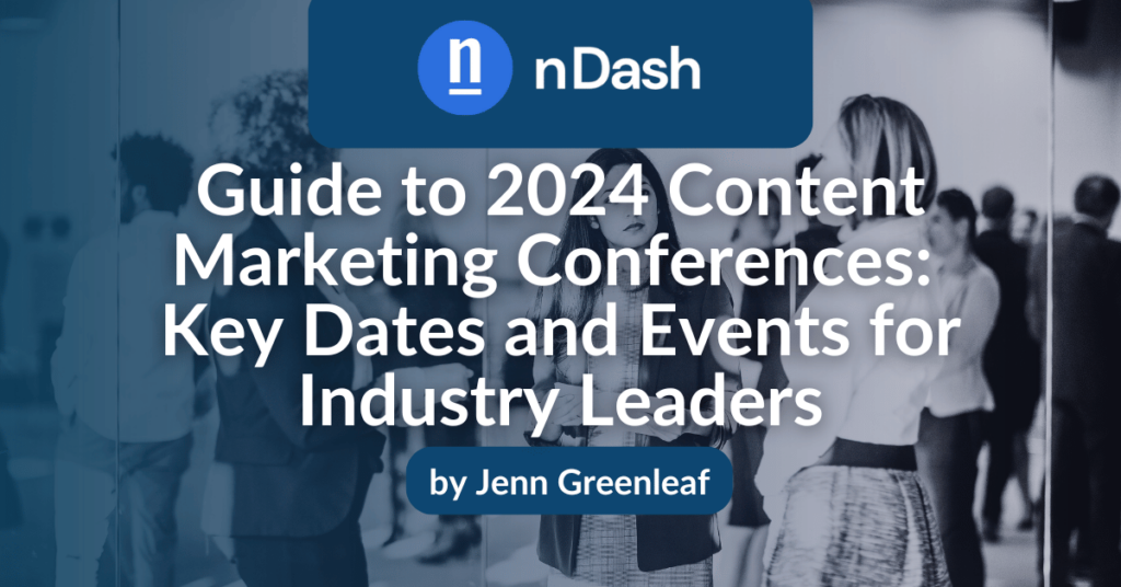 Guide to 2024 Content Marketing Conferences Key Dates and Events for Industry Leaders