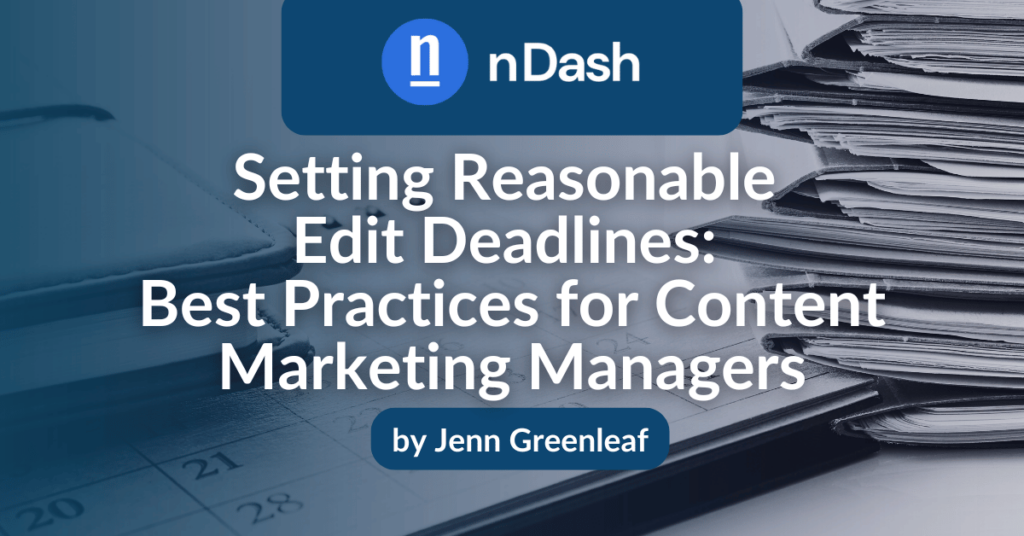 Setting Reasonable Edit Deadlines Best Practices for Content Marketing Managers