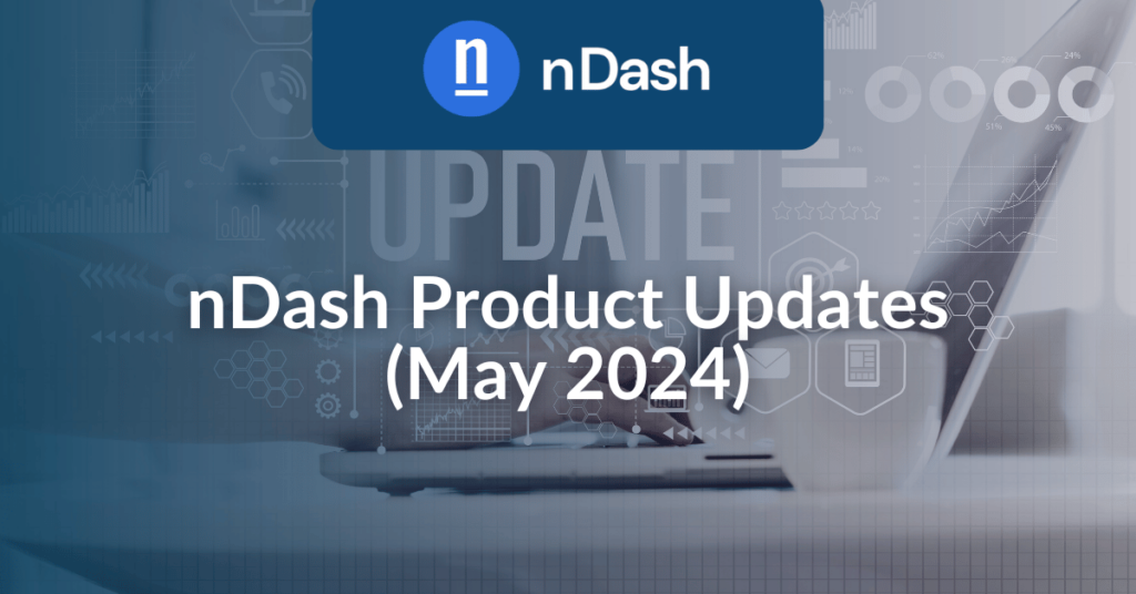nDash Product Updates (May 2024)