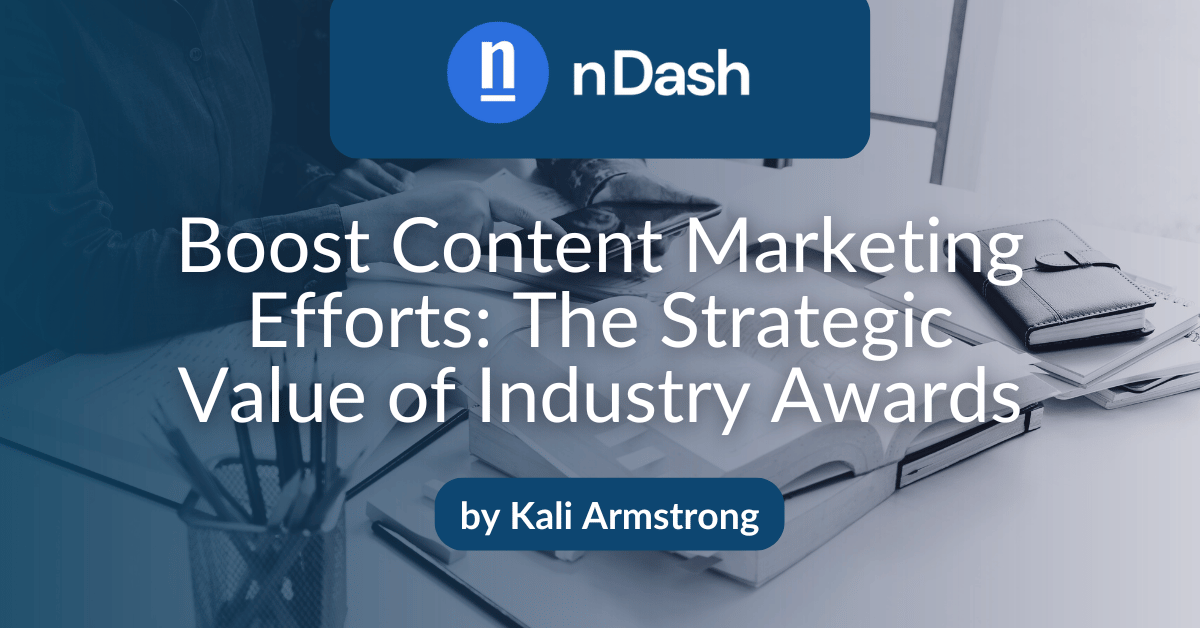 Boost Content Marketing Efforts The Strategic Value of Industry Awards