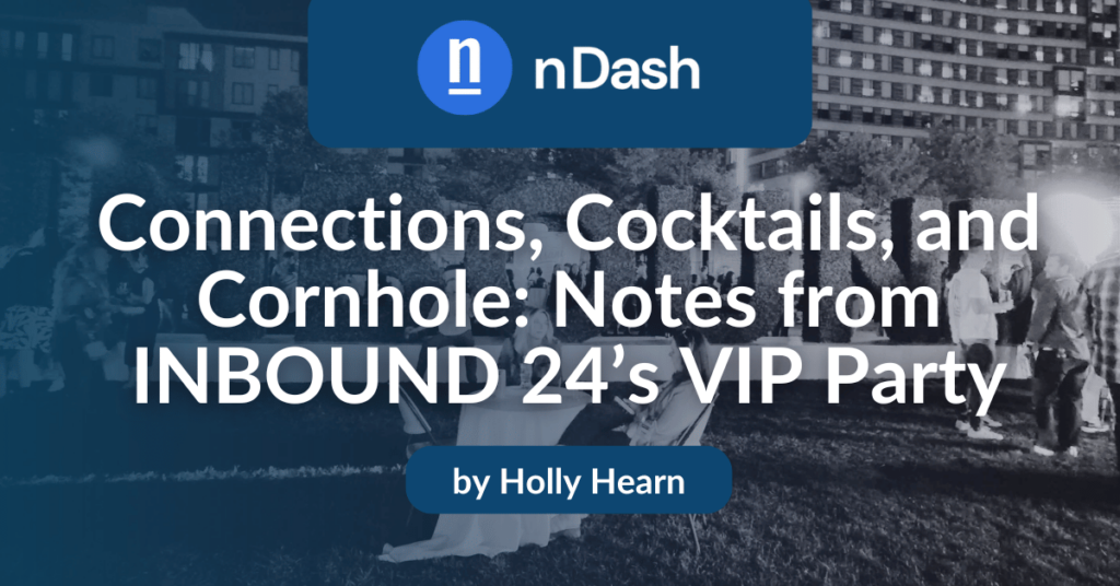 Connections, Cocktails, and Cornhole Notes from INBOUND 24’s VIP Party