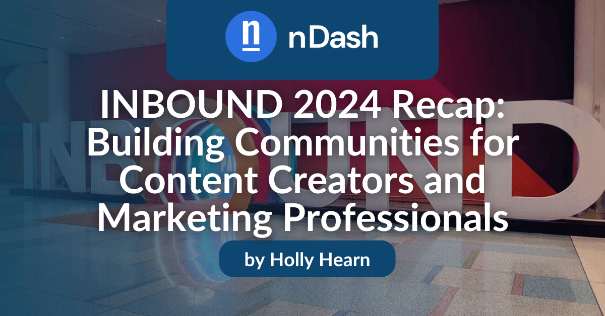 INBOUND 2024 Recap Building Communities for Content Creators and Marketing Professionals