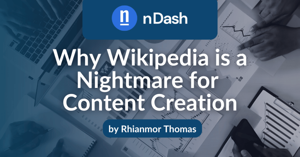 Why Wikipedia is a Nightmare for Content Creation