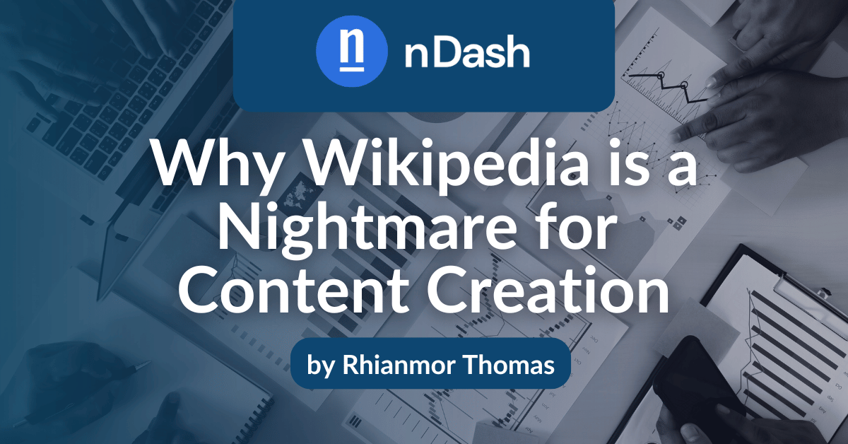 Why Wikipedia is a Nightmare for Content Creation - nDash.com