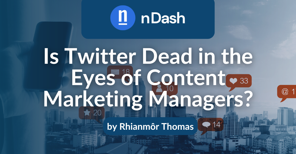 Is Twitter Dead in the Eyes of Content Marketing Managers