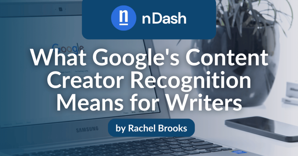 What Google's Content Creator Recognition Means for Writers