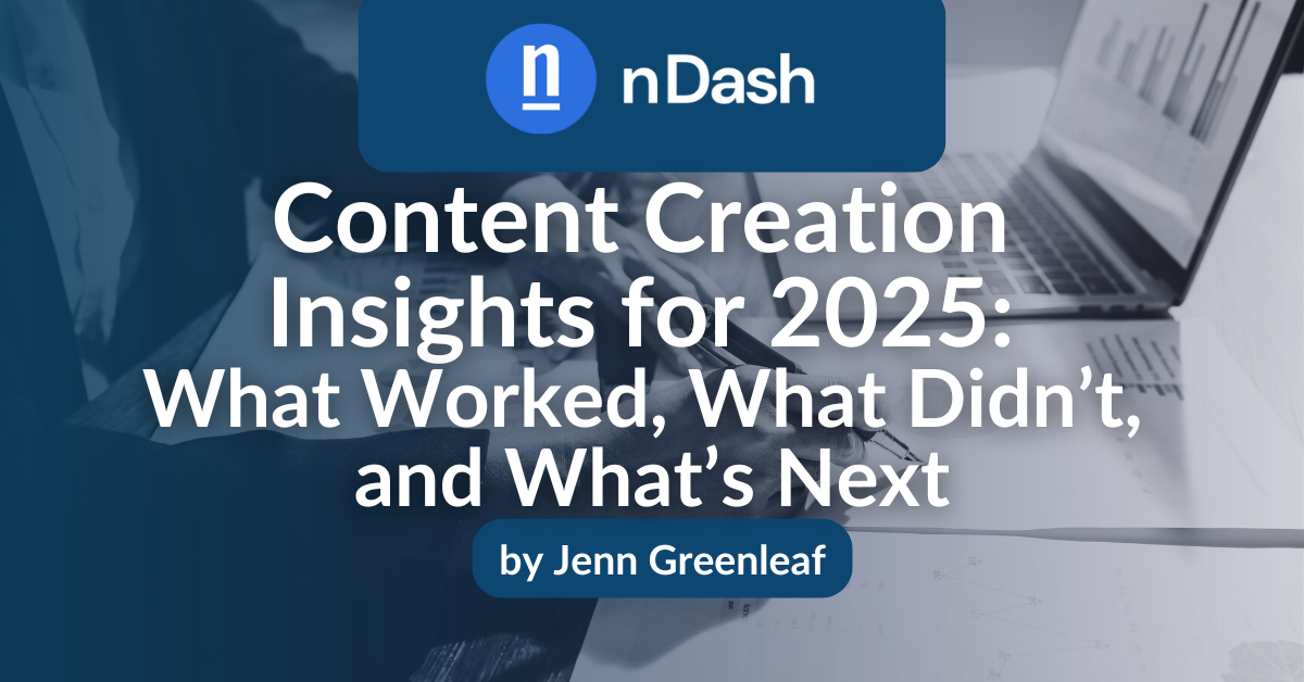 Content Creation Insights for 2025 What Worked, What Didn’t, and What’s Next