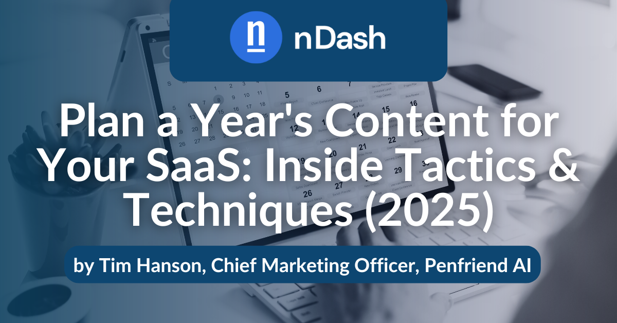 Plan a Year's Content for Your SaaS Inside Tactics & Techniques (2025)